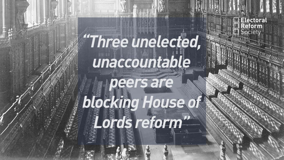 Three unelectable unaccountable peers are blocking House of Lords reform