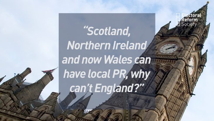 Scotland, Northern Ireland and now Wales can have local PR, why can’t England?
