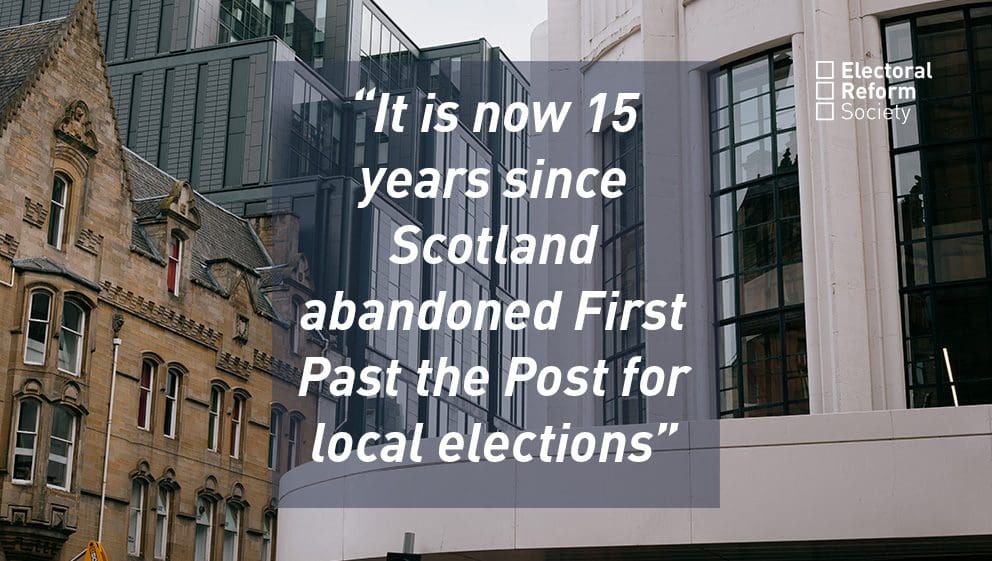 It is now 15 years since Scotland abandoned First Past the Post for local elections