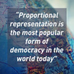 Proportional representation is the most popular form of democracy in the world today